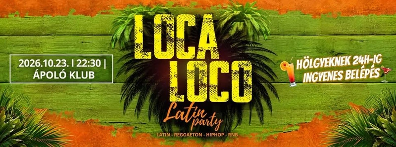 LOCA LOCO - Latin Party / Ápoló Klub 10.23.