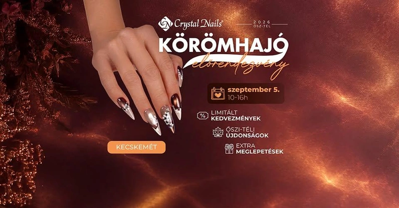 Crystal Nails KÖRÖMHAJÓ 2026 ősz/tél - Kecskemét