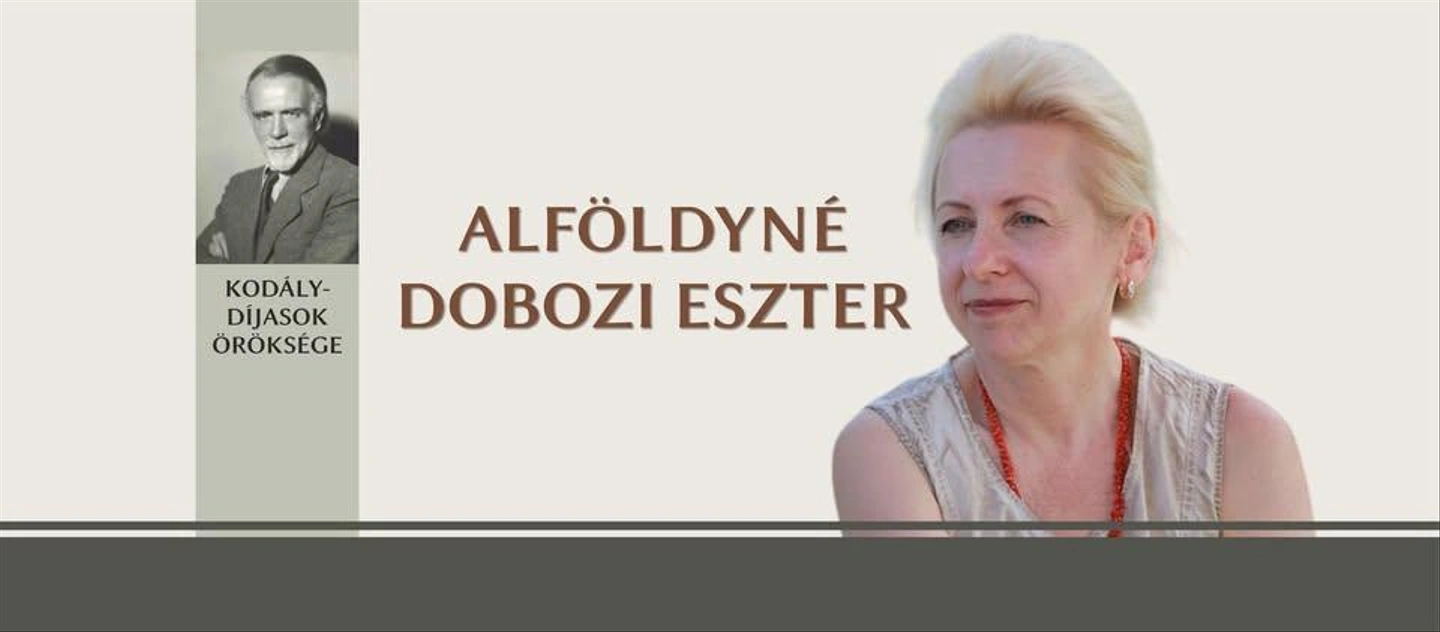 Kodály-díjasok öröksége - Alföldyné Dobozi Eszter