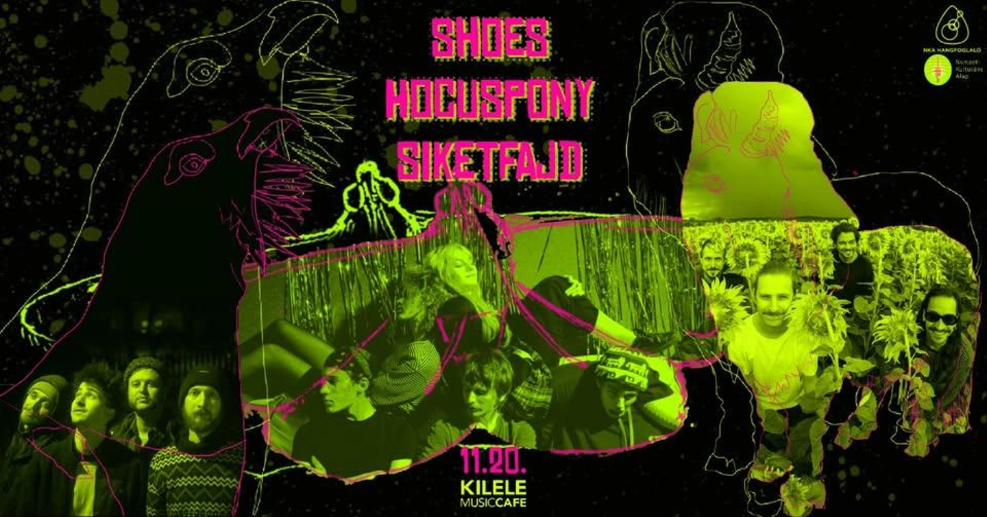 Hocuspony x Siketfajd x Shoes // Kilele Music Cafe - Kecskemét