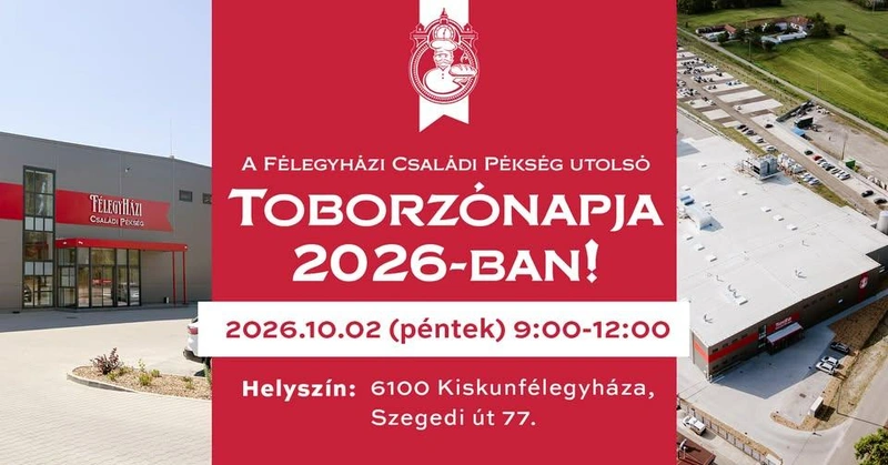 A Félegyházi Családi Pékség idei utolsó Toborzónapja! I 2026.10.02.