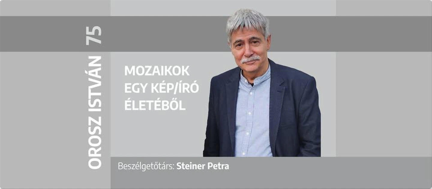 Orosz István 75: Mozaikok egy kép/író életéből